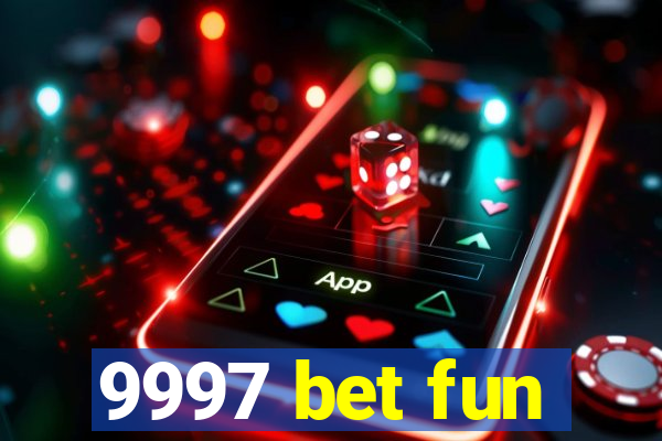 9997 bet fun